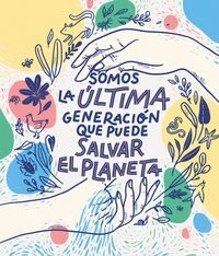 SOMOS LA ULTIMA GENERACION