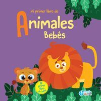 MI PRIMER LIBRO DE ANIMALES BEBÉS