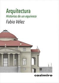 ARQUITECTURA HISTORIAS DE UN EQUIVOCO