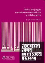 TEORIA DE JUEGOS EN ENTORNOS COMPETITIVO Y COLABOR