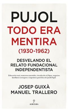 PUJOL: TODO ERA MENTIRA (1930-1962)
