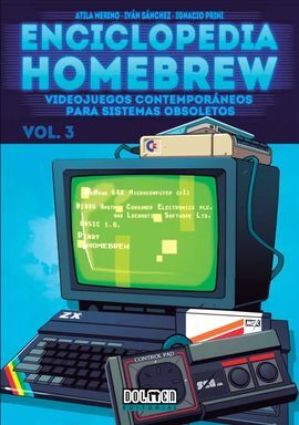 ENCICLOPEDIA HOMEBREW 3 : VIDEOJUEGOS COMTEMPORANEOS PARA SISTEMAS OBSOLETOS