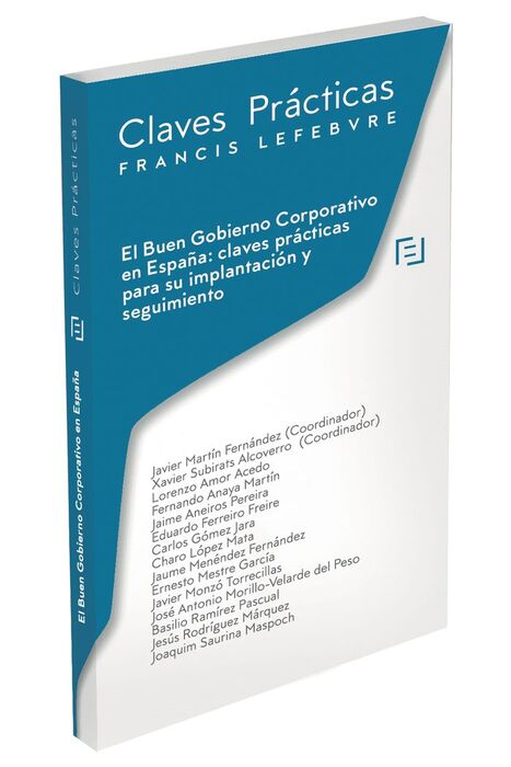 CLAVES PRÁCTICAS EL BUEN GOBIERNO CORPORATIVO EN ESPAÑA: CLAVES PRÁCTICAS PARA SU IMPLANTACION Y SEGUIMIENTO
