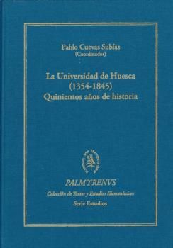 LA UNIVERSIDAD DE HUESCA (1354-1845). QUINIENTOS AÑOS DE HISTORIA
