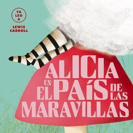 ALICIA EN EL PAÍS DE LAS MARAVILLAS (YA LEO A)