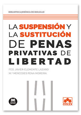 SUSPENSIÓN Y SUSTITUCIÓN DE LAS PENAS PRIVATIVAS DE LIBERTAD