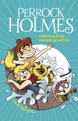 PERROCK HOLMES. 14: SABOTAJE EN EL PARQUE