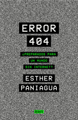 ERROR 404. ¿PREPARADOS PARA UN MUNDO SIN INTERNET?