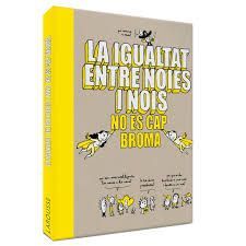 LA IGUALTAT ENTRE NOIES I NOIS NO ÉS CAP BROMA