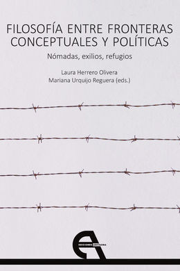 FILOSOFÍA ENTRE FRONTERAS CONCEPTUALES Y POLÍTICAS. NÓMADAS, EXILIOS, REFUGIOS