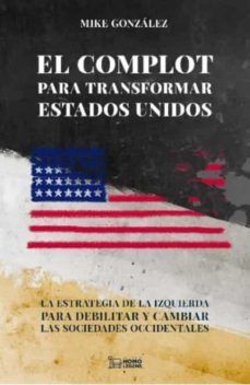 EL COMPLOT PARA TRANSFORMAR ESTADOS UNIDOS