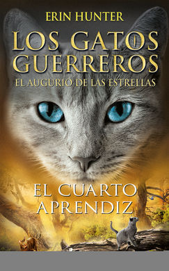 LOS GATOS GUERREROS. EL AUGURIO DE LAS ESTRELLAS 1 : EL CUARTO APRENDIZ