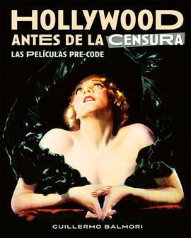 HOLLYWOOD ANTES DE LA CENSURA - LAS PELICULAS PRE