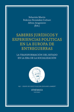 SABERES JURÍDICOS Y EXPERIENCIAS POLÍTICAS EN LA EUROPA DE ENTREGUERRAS