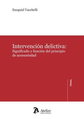 INTERVENCIÓN DELICTIVA: SIGNIFICADO Y FUNCIÓN DEL PRINCIPIO DE ACCESORIEDAD