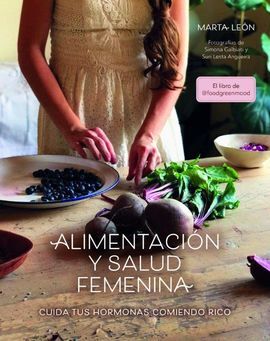 ALIMENTACION Y SALUD FEMENINA. MARTA LEON