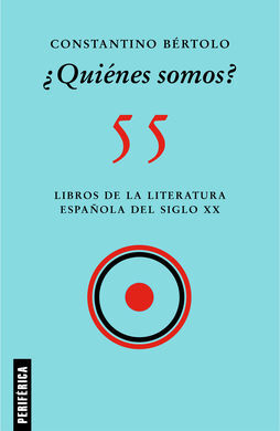 ¿QUIÉNES SOMOS?.  55 LIBROS DE LA LITERATURA ESPAÑOLA DEL SIGLO XX