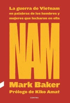 NAM. LA GUERRA DE VIETNAM EN PALABRAS DE LOS HOMBRES Y MUJERES QUE LUCHARON EN ELLA