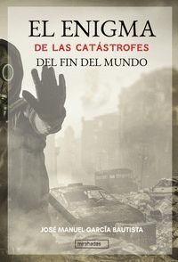 ENIGMA DE LAS CATASTROFES DEL FIN DEL MUNDO,EL