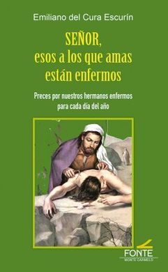 SEÑOR, ESOS A LOS QUE AMAS ESTÁN ENFERMOS