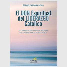 EL DON ESPIRITUAL DEL LIDERAZGO CATÓLICO