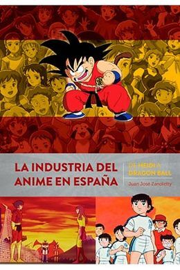 INDUSTRIA DEL ANIME EN ESPAÑA DE HEIDI A DRAGON BALL