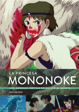 LA PRINCESA MONONOKE LOS ARBOLES GRITAN DE DOLOR A