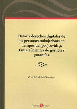 DATOS Y DERECHOS DIGITALES DE LAS PERSONAS TRABAJADORAS EN TIEMPOS DE (POS)COVID19: ENTRE EFICIENCIA DE GESTION Y GARANTIAS