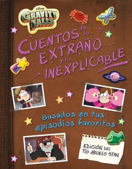 GRAVITY FALLS. CUENTOS DE LO EXTRAÑO Y LO INEXPLIC