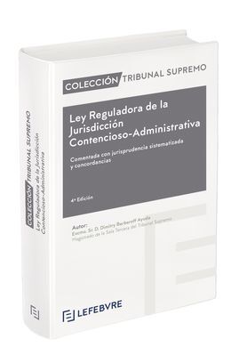 LEY REGULADORA DE LA JURISDICCIÓN CONTENCIOSO-ADMINISTRATIVA 4ª EDC.
