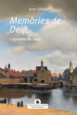MEMORIES DE DELFT. L'EPOPEIA DE 1640