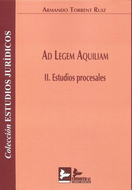 AD LEGEM AQUILIAM. II ESTUDIOS PROCESALES