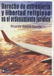 DERECHO DE EXTRANJERÍA Y LIBERTAD RELIGIOSA EN EL