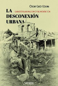 LA DESCONEXIÓN URBANA: GANADERÍA, ANIMALISMO Y ALIMENTACIÓN