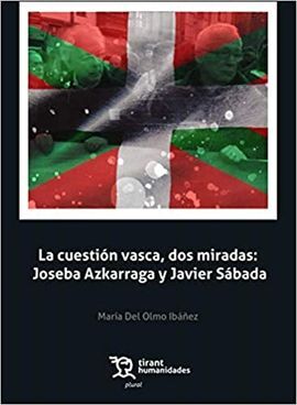 LA CUESTION VASCA, DOS MIRADAS. JOSEBA AZKARRAGA Y JAVIER SABADA