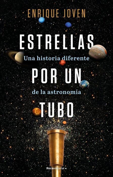 ESTRELLAS POR UN TUBO.UNA HISTORIA DIFERENTE DE LA ASTRONOMIA