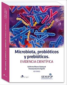 MICROBIOTA, PROBIÓTICOS Y PREBIÓTICOS. EVIDENCIA CIENTÍFICA