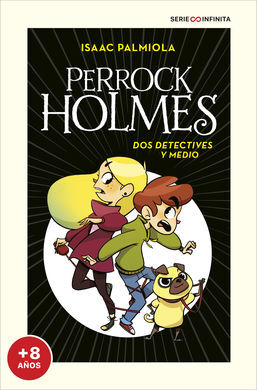 PERROCK HOLMES. 1: DOS DETECTIVES Y MEDIO