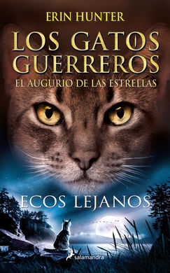 LOS GATOS GUERREROS. EL AUGURIO DE LAS ESTRELLAS 2 : ECOS LEJANOS