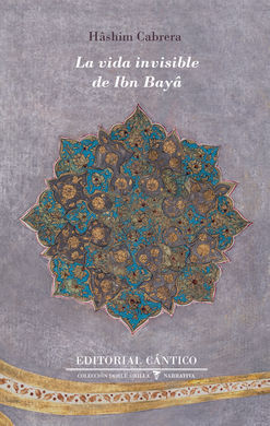 VIDA INVISIBLE DE IBN BAYÂ, LA