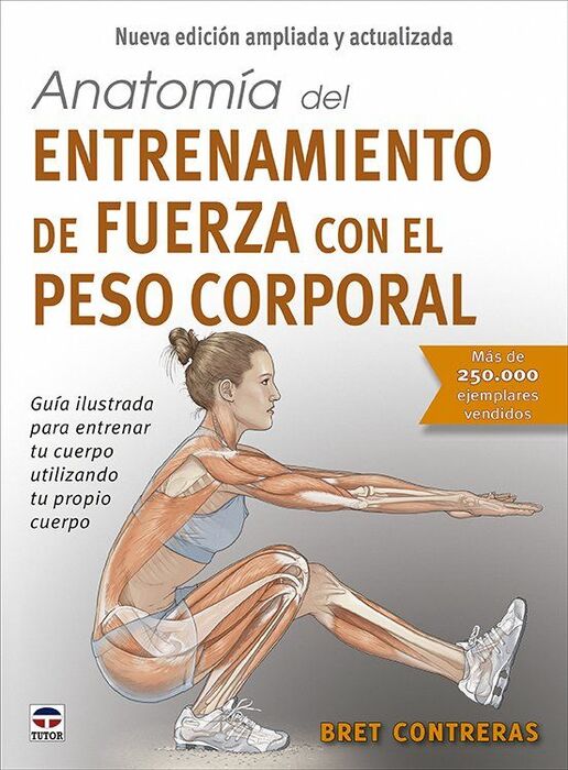 ANATOMÍA DEL ENTRENAMIENTO DE FUERZA CON EL PESO CORPORAL. NUEVA EDICIÓN AMPLIAD