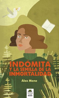 INDOMITA Y LA SEMILLA DE LA INMORTALIDAD