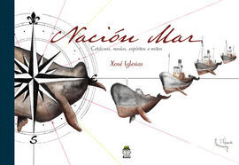 NACION MAR : CETACEOS, NAVIOS, ESPIRITOS E MITOS