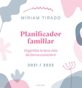 PLANIFICADOR FAMILIAR. ORGANITZA LA TEVA VIDA DE FORMA CONSCIENT