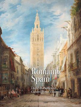 ROMANTIC SPAIN: DAVID ROBERTS AND GENARO PÉREZ VILLAAMIL