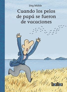 CUANDO LOS PELOS DE PAPA SE FUERON DE VACACIONES