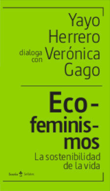 ECOFEMINISMOS. LA SOSTENIBILIDAD DE LA VIDA