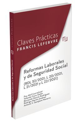 REFORMAS LABORALES Y DE SEGURIDAD SOCIAL  (RDL 32/2021, L 20/2021, L 21/2021 Y L