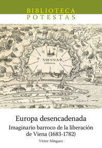 EUROPA DESENCADENADA. IMAGINARIO BARROCO DE LA LIBERACIÓN DE VIENA (1683-1782)