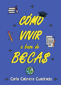 CÓMO VIVIR A BASE DE BECAS